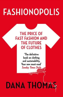 FASHIONOPOLIS - THE PRICE OF FAST FASHION - AND THE FUTURE OF CLOTHES