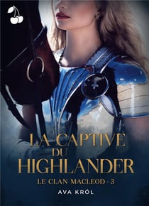 Le clan MaCleod Tome 3 : la captive du highlander