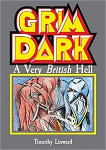 Grimdark : Warhammer, A Very British Hell /anglais
