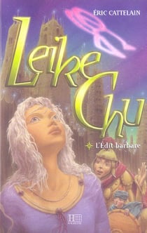 Leike chu - tome 1 - l'edit barbare