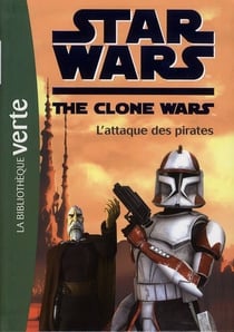 Star wars - the clone wars t.10 - l'attaque des pirates