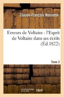 Erreurs de voltaire : l'esprit de voltaire dans ses ecrits. tome 3