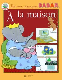Dis-moi pourquoi babar - à la maison