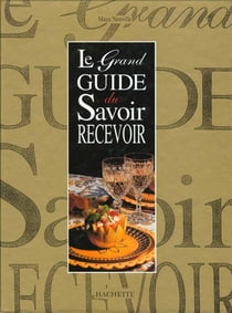 Le grand guide du savoir recevoir