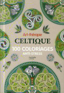 Art-thérapie - celtique - 100 coloriages anti-stress