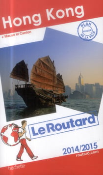 Guide du routard - hong kong - + macao et canton (édition 2014/2015)