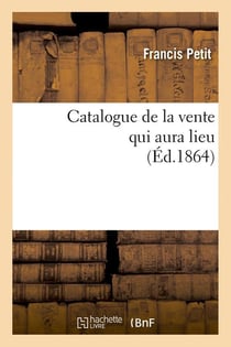 Catalogue de la vente qui aura lieu (Éd.1864)