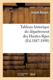 Tableau historique du departement des hautes-alpes (ed.1887-1890)