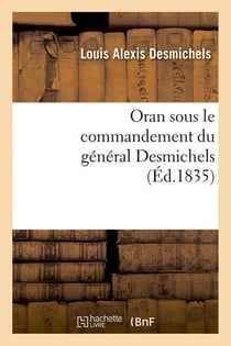 Oran sous le commandement du general desmichels (ed.1835)