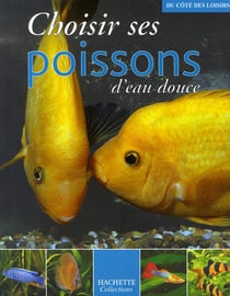 CHOISIR SES POISSONS D EAU DOUCE