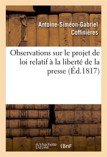 Observations sur le projet de loi relatif a la liberte de la presse