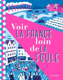 Voir la France loin de la foule