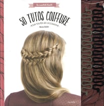 50 tutos coiffure pour toutes les occasions