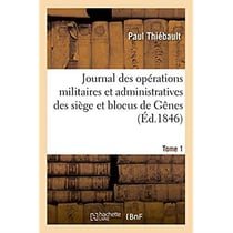 Journal des operations militaires et administratives des siege et blocus de genes