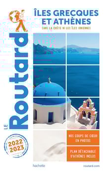Guide du Routard : îles grecques et Athènes (sans la Crète ni les îles ioniennes) (édition 2022/2023)