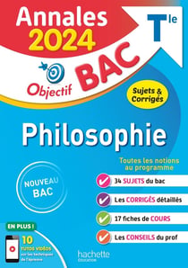 Objectif bac : philosophie - terminale - annales - sujets et corrigés