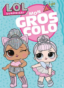 L.O.L. Surprise ! - Mon gros colo : Gros colo
