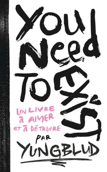 You need to exist : Un livre à aimer et à détruire