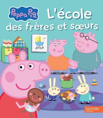 Peppa Pig : L'école des frères et soeurs