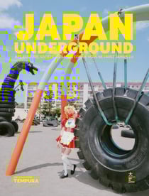 Japan Underground : Art, culture, mode, société - Le Japon comme vous ne l'avez jamais lu