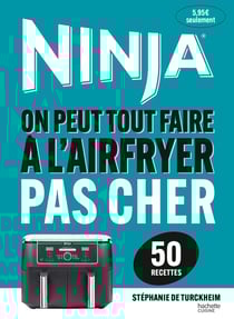 Ninja : On peut tout faire à l'Airfryer Pas cher - 50 recettes