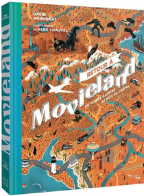 Retour a movieland - un voyage illustre au pays du cinema