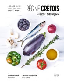 Manger mieux pour vivre mieux : régime crétois : les secrets de la longévité