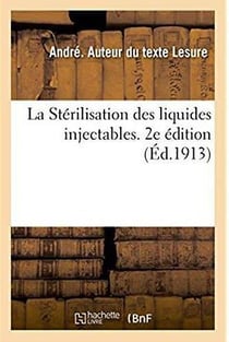 La Stérilisation des liquides injectables. 2e édition