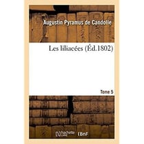 Les liliacées. Tome 5