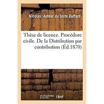 Thèse de licence. Procédure civile. De la Distribution par contribution. Code Napoléon. Des Rentes : perpétuelles et viagères. Droit criminel. Réhabilitation du condamné. Faculte de droit de Toulouse