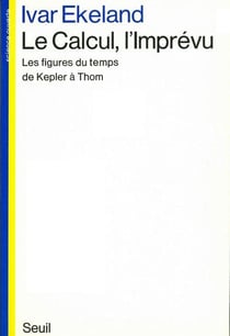 Le calcul, l'imprévu - les figures du temps de Kepler à Thom