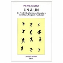 Un à un. De l'individualisme en littérature (Michaux, Naipaul, Rushdie)