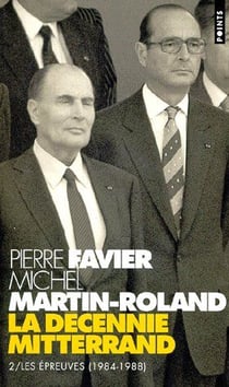 La décennie Mitterand. Tome 2, les épreuves (1984-1988)