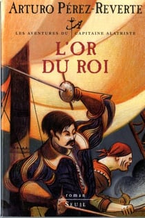 Les aventures du Capitaine Alatriste Tome 4 : l'or du roi