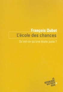 L'ecole des chances - qu'est-ce qu'une ecole juste ?