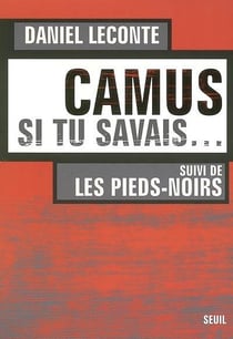 Camus si tu savais... les pieds-noirs