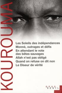 Les soleils des indépendances - Monnè, outrages et défis - en attendant le vote des bêtes sauvages - Allah n'est pas obligé - quand on refuse, on dit non