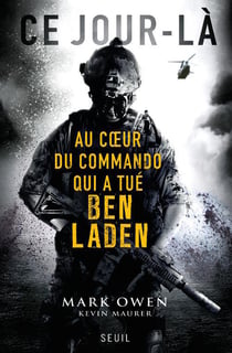 Ce jour-là - au coeur du commando qui a tué Ben Laden