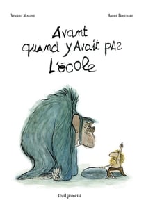 Avant, quand y'avait pas l'école