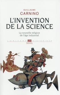 L'invention de la science - la nouvelle religion de l'âge industriel