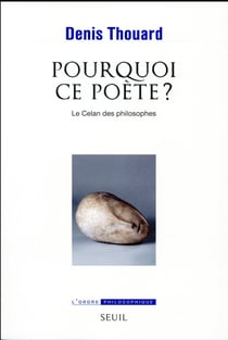 Pourquoi ce poète ? le Celan des philosophes