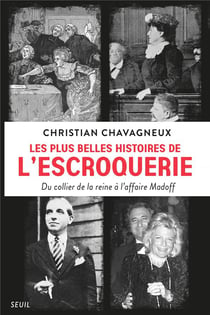Les plus belles histoires de l'escroquerie - du collier de la reine à l'affaire Madoff