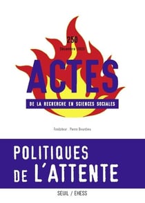 Actes de la recherche en sciences sociales n.250 : Politiques de l'attente