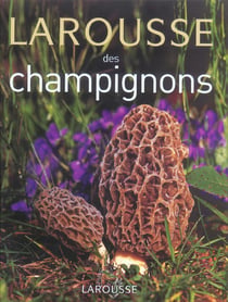 Larousse des champignons
