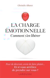 La charge émotionnelle : comment s'en libérer