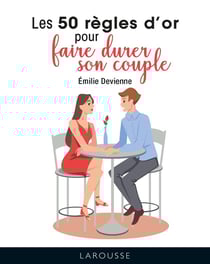 Les 50 règles d'or pour faire durer son couple