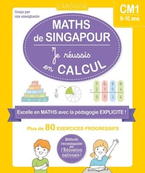 Maths de Singapour : Je réussis en calcul - CM1
