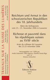 Richesse et pauvreté dans les républiques suisses au xviii siècle - actes du colloque de lausanne des 23-25 novembre 2006