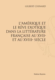 L'amérique et le rêve exotique dans la litterature francaise au xvii et au xviii siècle