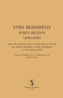 Yves bonnefoy -  écrits récents (2000-2009)